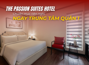 THE PASSION SUITES SAIGON – CHUẨN MỰC TIỆN NGHI NGAY TRUNG TÂM QUẬN 1 