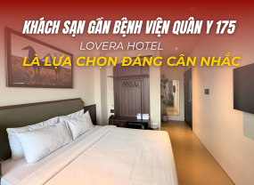 CẦN KHÁCH SẠN GẦN BỆNH VIỆN QUÂN Y 175? LOVERA HOTEL LÀ LỰA CHỌN ĐÁNG CÂN NHẮC 