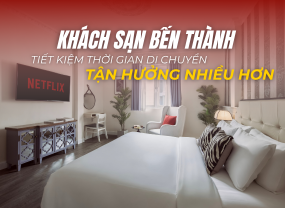KHÁCH SẠN GẦN CHỢ BẾN THÀNH - TIẾT KIỆM THỜI GIAN DI CHUYỂN, TẬN HƯỞNG NHIỀU HƠN