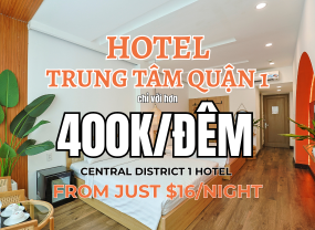 💥 SALE UP TO 15% - Giá chỉ hơn 4xx/đêm, Check-in khách sạn tiện nghi ngay trung tâm Quận 1