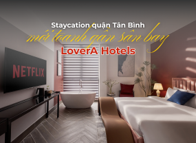LOVERA HOTELS | STAYCATION MỚI TOANH CÁCH SÂN BAY CHỈ VÀI PHÚT DI CHUYỂN